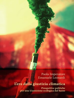 cover image of L'era della giustizia climatica. Prospettive politiche per una transizione ecologica dal basso